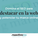 Domina el SEO para destacar en la web y potenciar tu marca online Guía básica de SEO