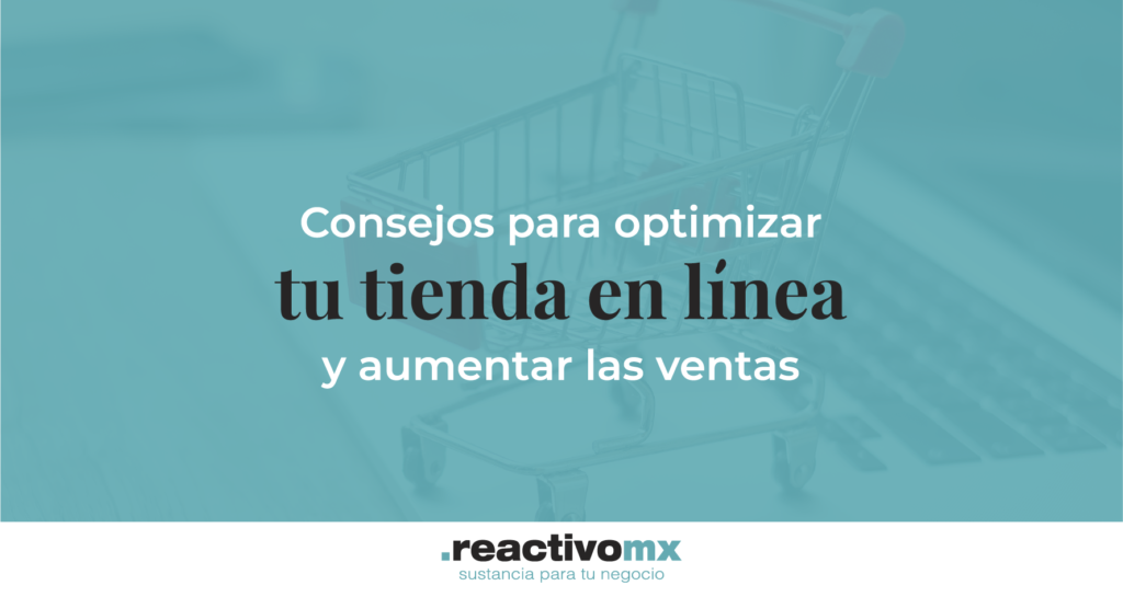 Consejos para optimizar tu tienda en línea y aumentar las ventas