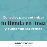 Consejos para optimizar tu tienda en línea y aumentar las ventas