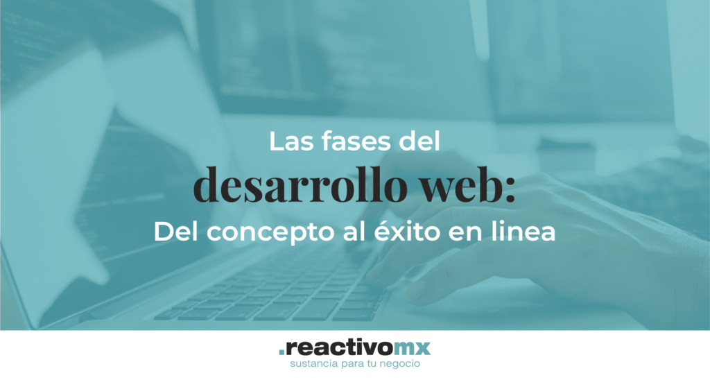 Las fases del desarrollo web: Del concepto al éxito en línea