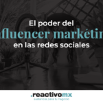 El poder del influencer marketing en las redes sociales