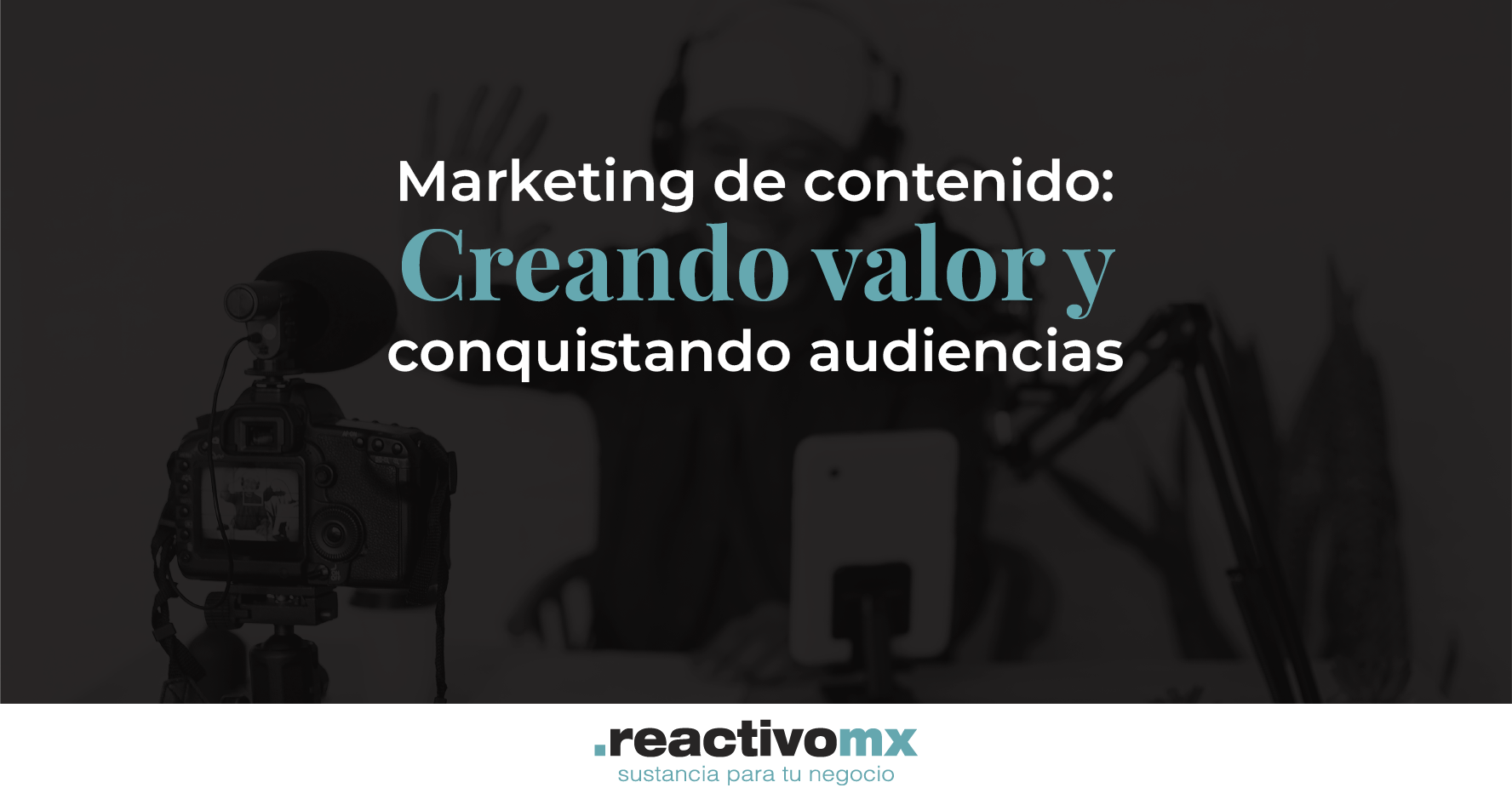 Marketing de contenido: Creando valor y conquistando audiencias